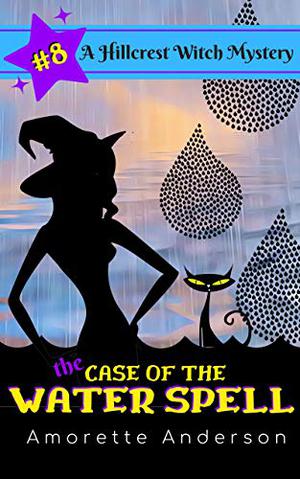 The Case of the Water Spell (Hillcrest Witch Mysteries #8)