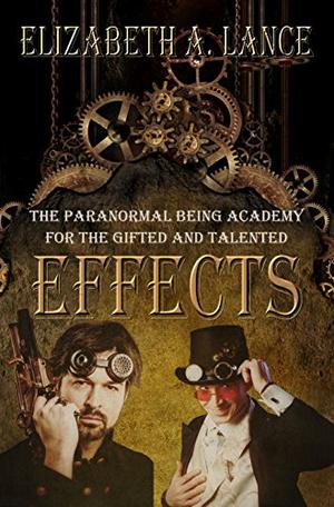 Effects   (The Paranormal Being Academy for the Gifted and Talented) by Elizabeth A. Lance