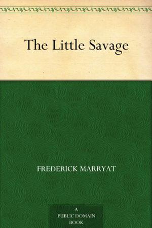 The Little Savage by Frederick Marryat