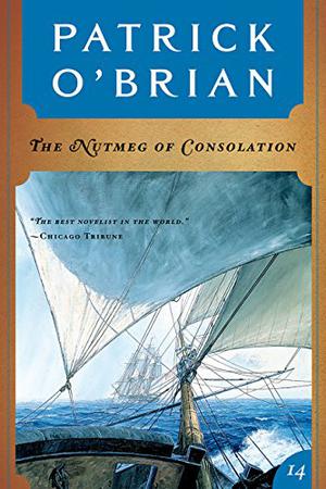 Nutmeg of Consolation (Aubrey & Maturin #14)