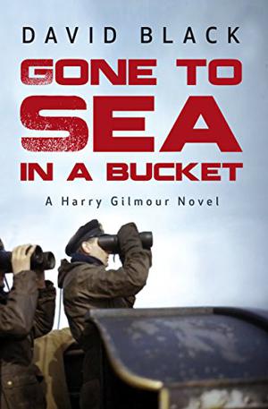 Gone to Sea in a Bucket (Harry Gilmour Novels #1)