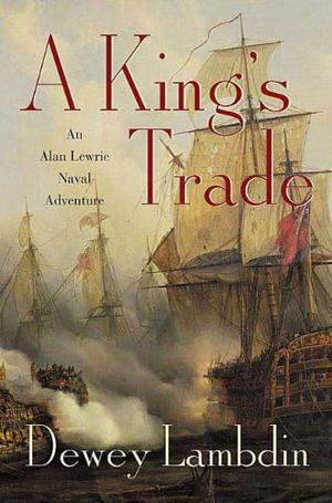 A King's Trade (Alan Lewrie #13)