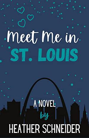 Meet Me in St. Louis by Heather Schneider