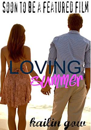 Loving Summer by Kailin Gow