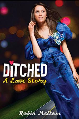 Ditched: A Love Story by Robin Mellom