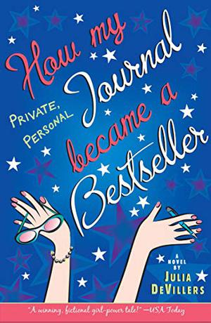 How My Private, Personal Journal Became a Bestseller by Julia DeVillers