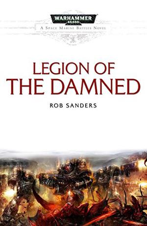Legion of the Damned (Space Marine Battles #8)