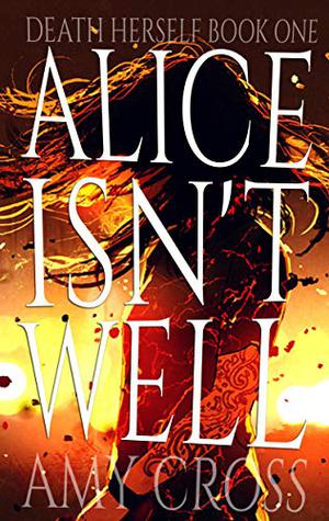 Alice Isn't Well by Amy Cross