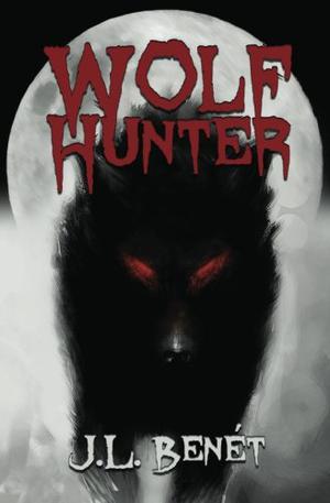 Wolf Hunter by J.L. Benet