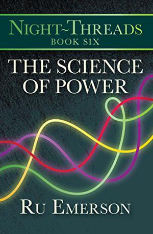 The Science Of Power (Night-Threads #6)