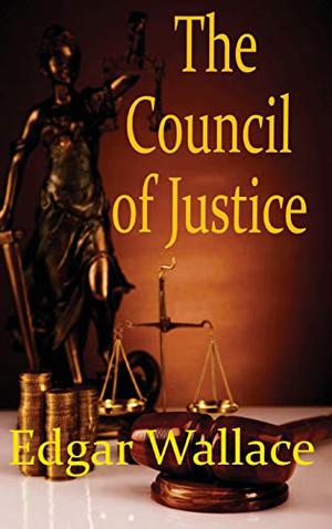 The Council of Justice by Edgar Wallace