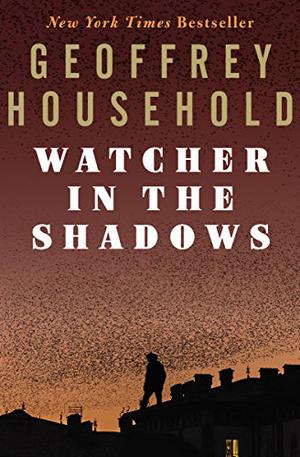 Watcher in the Shadows by Geoffrey Household