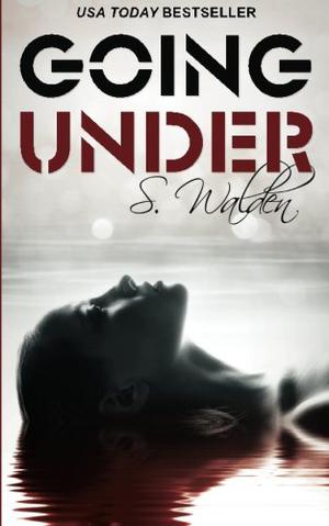 Going Under by S. Walden