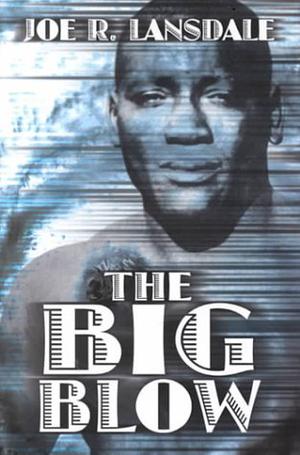 The Big Blow by Joe R. Lansdale
