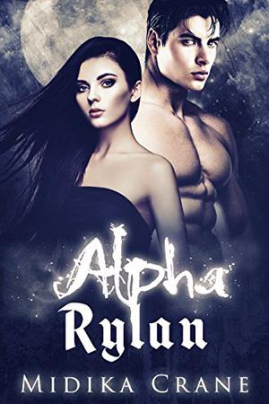 Alpha Series: Alpha Rylan by Midika Crane