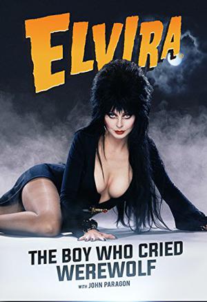 Elvira: The Boy Who Cried Werewolf (Elvira #3)