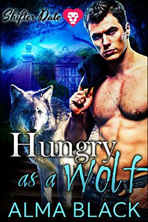 Hungry as a Wolf by Alma Black