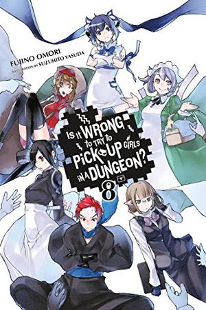 Is It Wrong to Try to Pick Up Girls in a Dungeon? Light Novels, Vol. 8 (ダンジョンに出会いを求めるのは間違っているだろうか / Is It Wrong to Try to Pick Up Girls in a Dungeon? Light Novels #8)