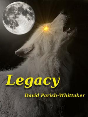 Legacy by David Parish-Whittaker