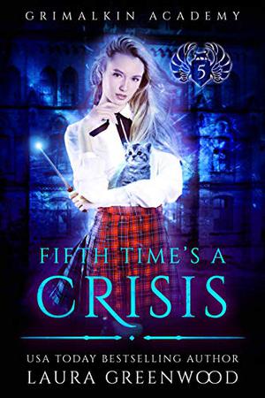 Fifth Time's A Crisis (Grimalkin Academy: Kittens #5)