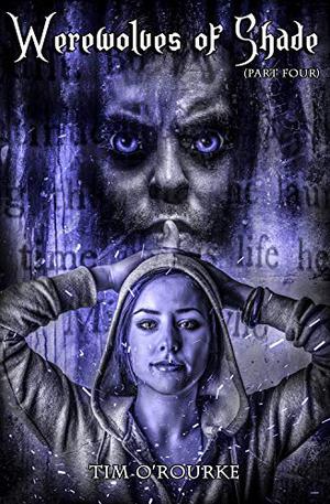Werewolves of Shade  (Part Four) by Tim O'Rourke