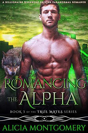 Romancing the Alpha (True Mates #3)