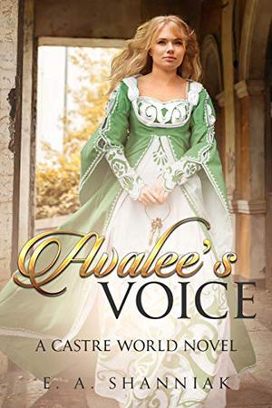 Avalee's Voice by E.A. Shanniak
