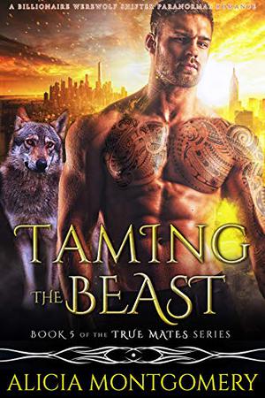 Taming the Beast by Alicia Montgomery
