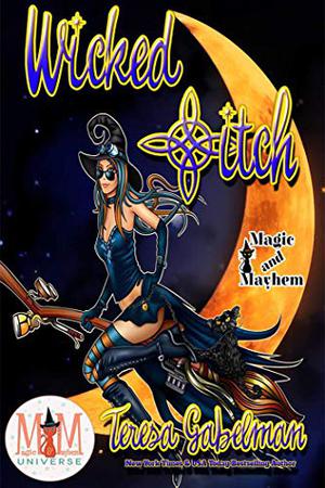 Wicked *itch: Magic and Mayhem Universe (Wicked #1)