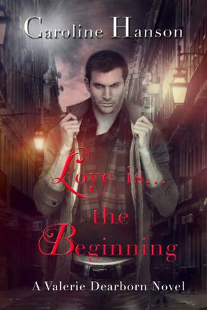 Love Is The Beginning (Valerie Dearborn #0.5)