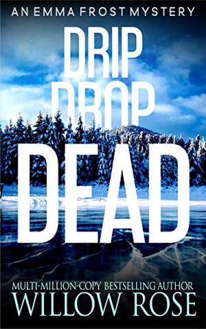 Drip Drop Dead (Emma Frost #12)