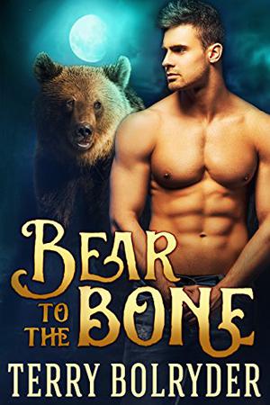 Bear to the Bone by Terry Bolryder