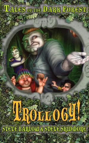Trollogy by Steve Barlow, Steve Skidmore