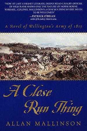 A Close Run Thing by Allan Mallinson