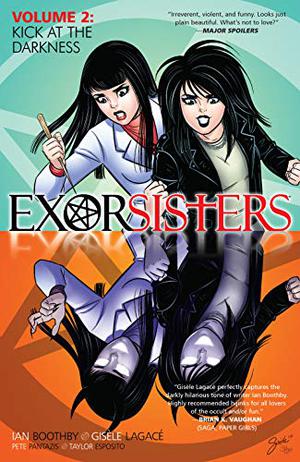 Exorsisters, Vol. 2: Kick at the Darkness by Ian Boothby