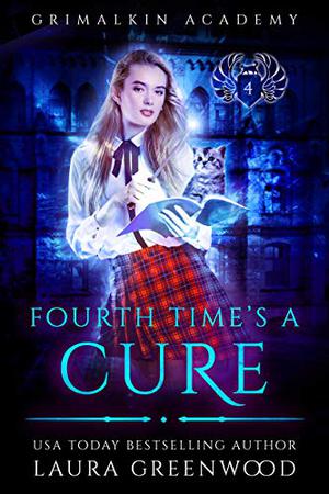 Fourth Time's A Cure (Grimalkin Academy: Kittens #4)
