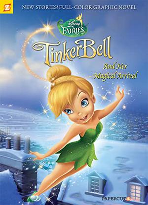 Tinker Bell and Her Magical Arrival by Silvia Gianatti, Augusto Machetto, Paola Mulazzi