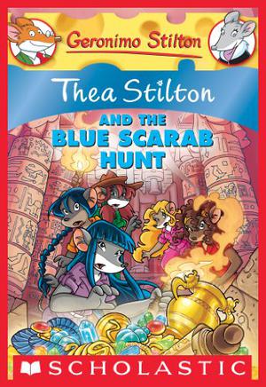 Thea Stilton and the Blue Scarab Hunt by Thea Stilton