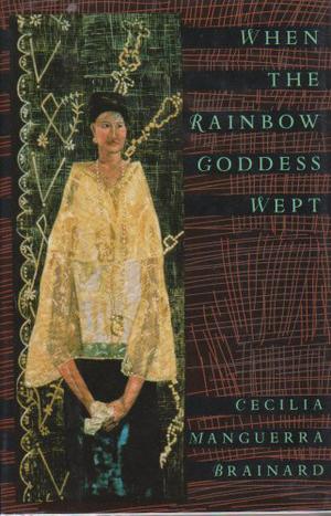 When the Rainbow Goddess Wept by Cecilia Manguerra Brainard