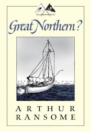 Great Northern? A Scottish Adventure of Swallows & Amazons (Swallows and Amazons #12)