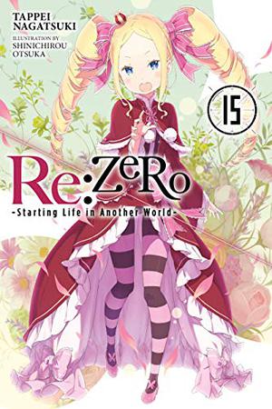 Re:ZERO -Starting Life in Another World-, Vol. 15 (ゼロから始める異世界生活 / Re:Zero Light Novels #15)