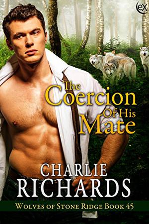 The Coercion of His Mate (Stone Ridge Universe #109)