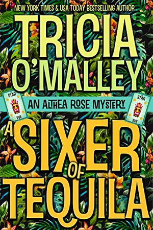 A Sixer of Tequila by Tricia O'Malley