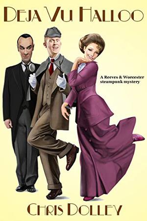 Deja Vu Halloo (Reeves & Worcester Steampunk Mysteries #5)