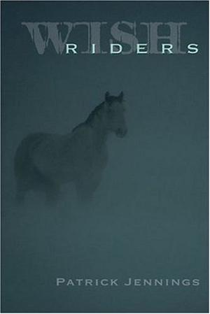 Wish Riders by Patrick Jennings