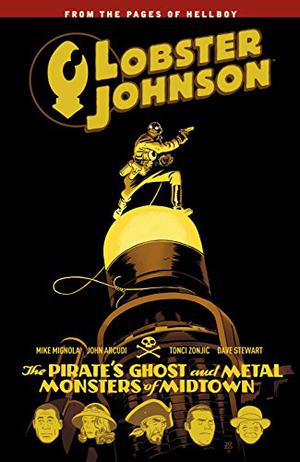 Lobster Johnson, Vol. 5: The Pirate's Ghost and Metal Monsters of Midtown (Lobster Johnson #5)