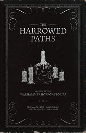 The Harrowed Paths by Graham McNeill, Lora Gray, Richard Strachan, Steven Sheil, Nick Kyme, Darius Hinks, Jake Ozga