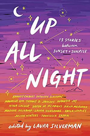 Up All Night: 13 Stories between Sunset and Sunrise by Laura Silverman