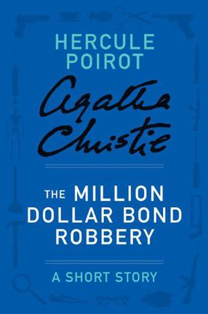 The Million Dollar Bond Robbery (Hercule Poirot #ss-09)