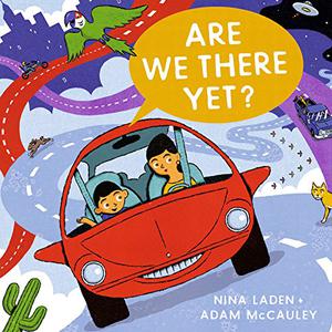 Are We There Yet? by Nina Laden, Adam McCauley